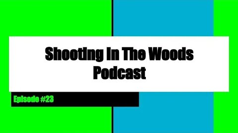 New Guns are Released and My Thoughts on a G19 Shooting In The Woods Podcast Episode #23