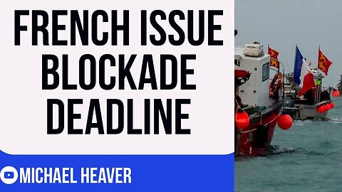 French Fishermen Threaten UK With Blockade DEADLINE