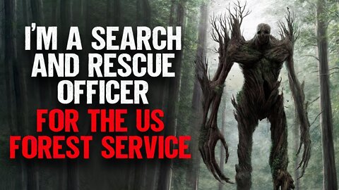 "I'm a Search and Rescue Officer For The US Forest Service"