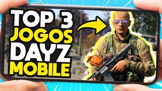 TOP 3 JOGOS PARECIDOS COM DAYZ PARA CELULAR ANDROID - DAYZ MOBILE