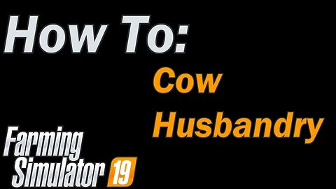 Farming Simulator 19 - How To Cow Husbandry