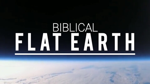 Biblical Flat Earth