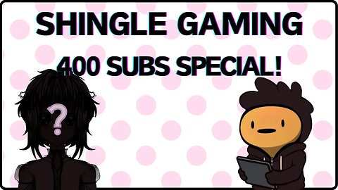 SHINGLE GAMING 400 SUBS SPECIAL!