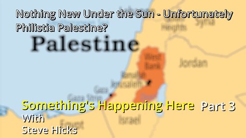 11/1/23 Is Philistia Palestine? "Nothing New Under the Sun - Unfortunately" part 3 S3E13p3