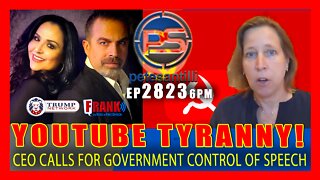 EP 2823-6PM YOUTUBE TYRANNY! CEO WOJCICKI CALLS FOR GOVERNMENT CONTROL OF ONLINE SPEECH