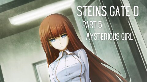 Steins Gate 0 Part 5 : Mysterious Girl