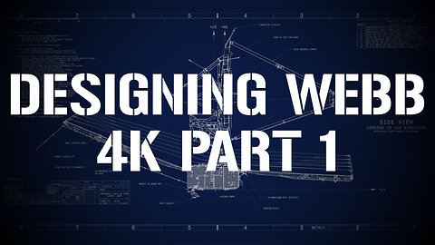 Part 1 of the Designing Webb video in 4K resolution