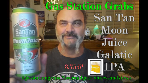 Gas Station Grabs: San Tan Moon Juice Galactic IPA 3.75/5