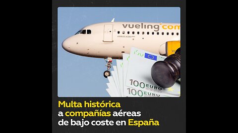 Multa histórica a cuatro aerolíneas en España por cobros ilegales