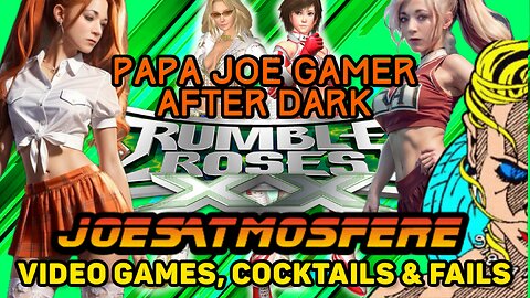 Papa Joe Gamer After Dark: Rumble Rose XX, Cocktails & Fails!