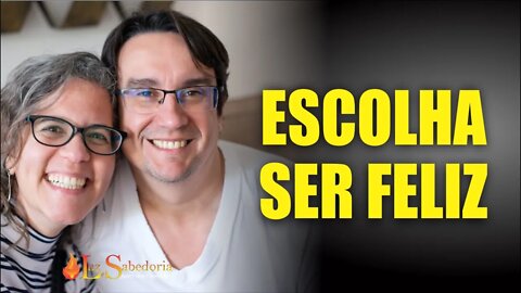 Escolha SER FELIZ