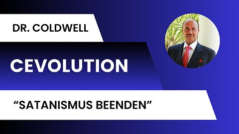 Dr. Coldwell Cevolution - Satanismus beenden - 06.12.2023