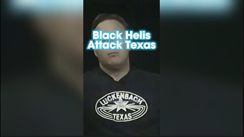 Alex Jones: Black Helicopters Attacking South Texas