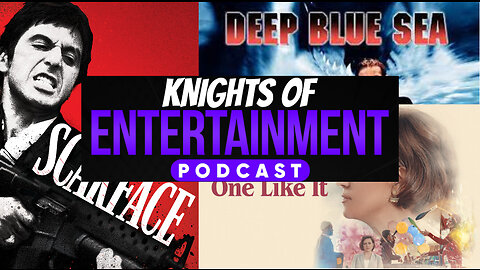 Knights of Entertainment Podcast Episode 13 "Scarface, One Like It, and Deep Blue Sea"