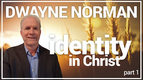 YOUR IDENTITY IN CHRIST PT. 1