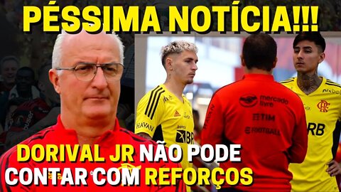 PÉSSIMA NOTÍCIA! DORIVAL JÚNIOR AINDA NÃO PODE CONTAR COM REFORÇOS DO FLAMENGO