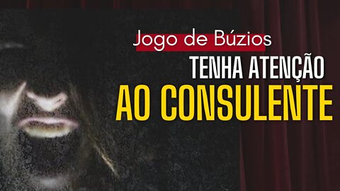 Jogo de Búzios - Cuidado com o Consulente.