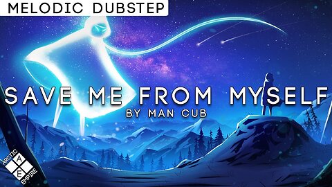 Man Cub - Save Me From Myself (ft. Luma) | Melodic Dubstep