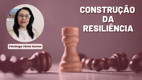 A CONSTRUÇÃO DA RESILIÊNCIA