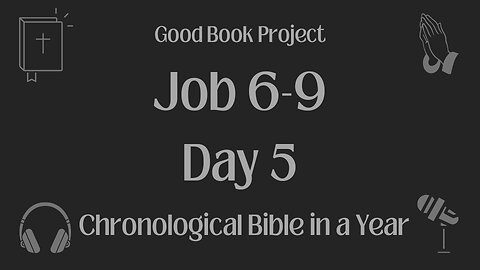 Chronological Bible in a Year 2023 - January 5, Day 5 - Job 6-9