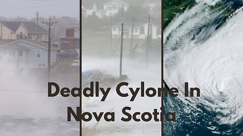 Deadly Cylone In Nova Scotia | Nova Scotia Dealing Havy Hurricane