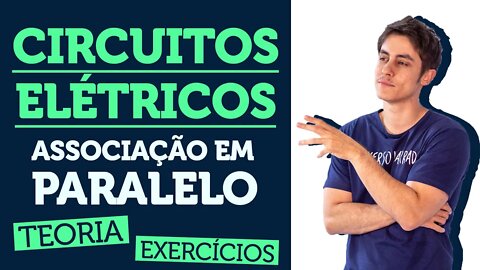 Circuitos Elétricos: Propriedades da Associação em Paralelo | Aula de FÍSICA