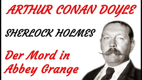 KRIMI Hörbuch - Arthur Conan Doyle - Sherlock Holmes - DER MORD IN ABBEY GRANGE