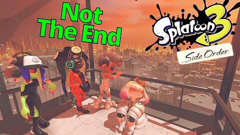 (Not) the End| Splatoon 3: Side Order #8