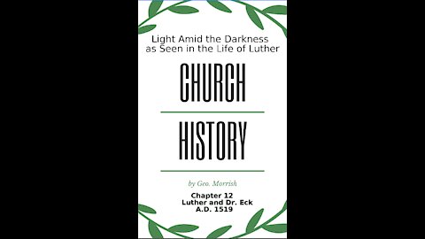 Church History, Light Amid the Darkness, Luther, Chapter 12, Luther and Dr Eck