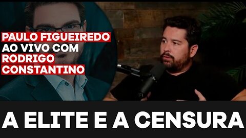 OS PODEROSOS E A CENSURA! - Paulo Figueiredo e Constantino Falam do Fim da Liberdade de Expressão