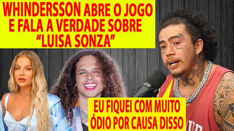 WHINDERSSON NUNES | fala sobre luisa sonza