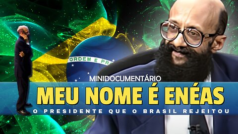 MINIDOCUMENTÁRIO | MEU NOME É ENÉAS o presidente que o Brasil rejeitou.