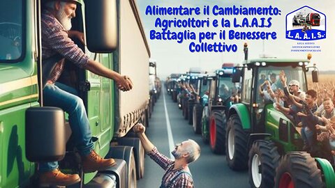 Alimentare il Cambiamento: Agricoltori e la L.A.A.I.S Battaglia per il Benessere Collettivo