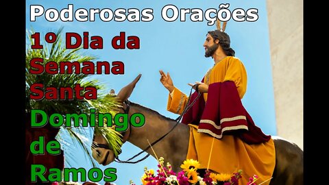 1º Dia da Semana Santa - Domingo de Ramos - Poderosas Orações