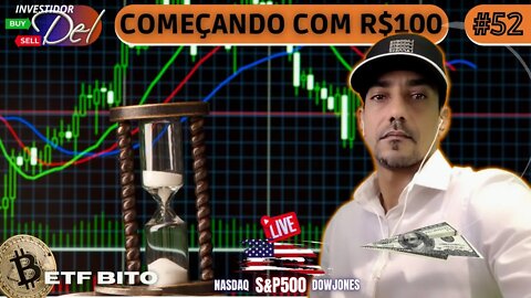 #52 MERCADOS LUTAM P/ SUBIR - COMEÇANDO C/ R$100 AÇÕES INTERNACIONAIS BITCOIN | HK50 | US100 | US30