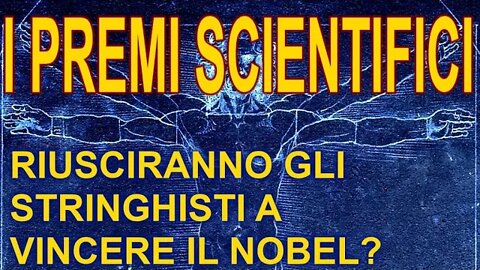 I premi scientifici - Riusciranno gli stringhisti a vincere il premio Nobel?