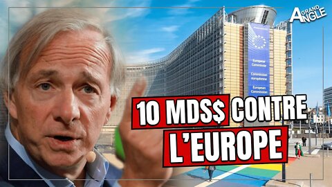 Ray DALIO pari 10 mds contre l'Europe