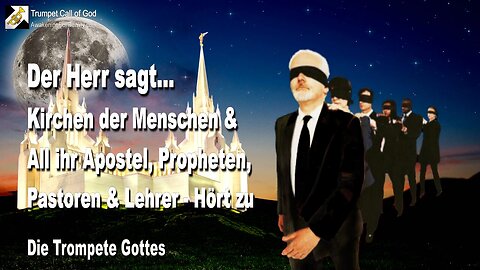 16.07.2009 🎺 Der Herr sagt... Hört zu, all ihr Kirchen, Apostel, Pastoren, Lehrer, Propheten und Prediger