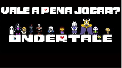 UNDERTALE - É Bom Mesmo? Vale a Pena Jogar? [Análise Completa]