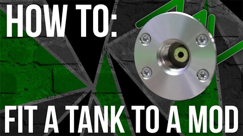 How To | Fit A Tank To A Mod