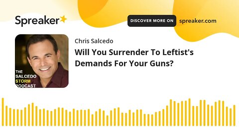 Will You Surrender To Leftist's Demands For Your Guns?