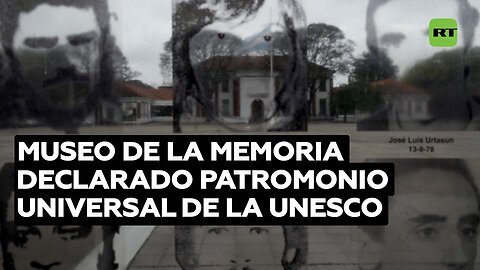 El museo de la memoria en Argentina fue declarado Patrimonio Mundial