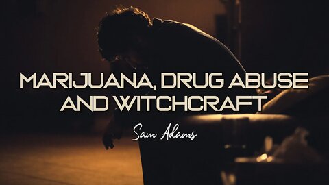 Sam Adams - Marijuana, Drug Abuse and Witchcraft