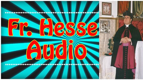 Fr. Hesse: The True Notion of Sacred Tradition (Remastered Audio)