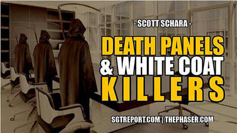 SGT REPORT - DEATH PANELS & WHITE COAT KILLERS -- Scott Schara