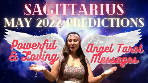 ✨Sagittarius (May 2022 Predictions) Powerful & Loving Angel Messages😇✨