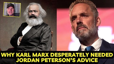 Why Karl Marx Desperately Needed Jordan Peterson’s Advice