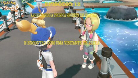 POKEMON LETS GO EEVEE EP 12 A TECNICA SECRETA DO CAPITÃO E VISITANTE DE ALOLA