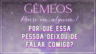 ♊ GÊMEOS ♊ POR QUE ESSA PESSOA DEIXOU DE FALAR COM VOCÊ? 👯‍♀️ | ESSA PESSOA TEM UM GRANDE OBJETIVO