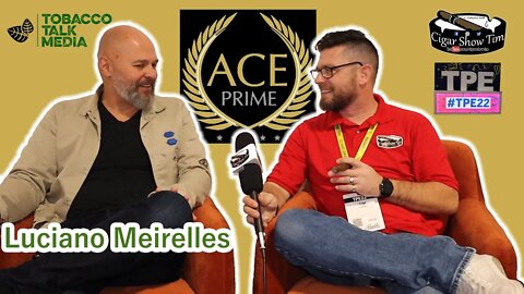 Ace Prime Cigars Luciano Meirelles at TPE22 | Cigar Show Tim | Tobacco Talk Media